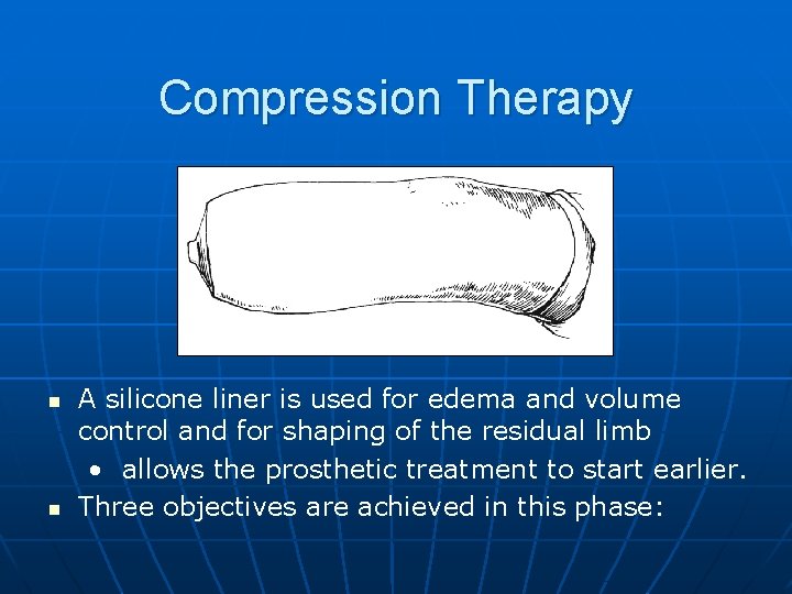 Compression Therapy n n A silicone liner is used for edema and volume control