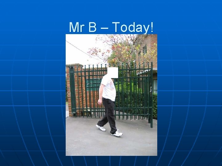 Mr B – Today! 