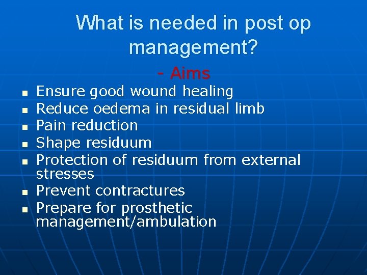 What is needed in post op management? - Aims n n n n Ensure