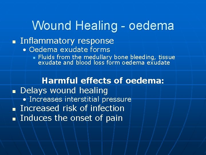 Wound Healing - oedema n Inflammatory response • Oedema exudate forms n n Fluids