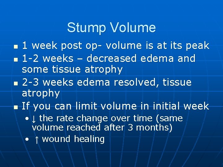 Stump Volume n n 1 week post op- volume is at its peak 1