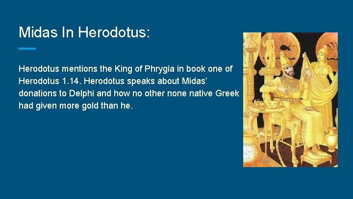 Midas In Herodotus: Herodotus mentions the King of Phrygia in book one of Herodotus