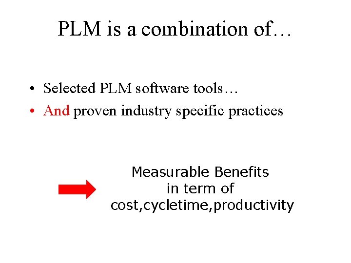 PLM is a combination of… • Selected PLM software tools… • And proven industry PLM is a combination of… • Selected PLM software tools… • And proven industry