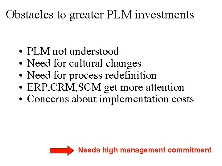 Obstacles to greater PLM investments • • • PLM not understood Need for cultural Obstacles to greater PLM investments • • • PLM not understood Need for cultural