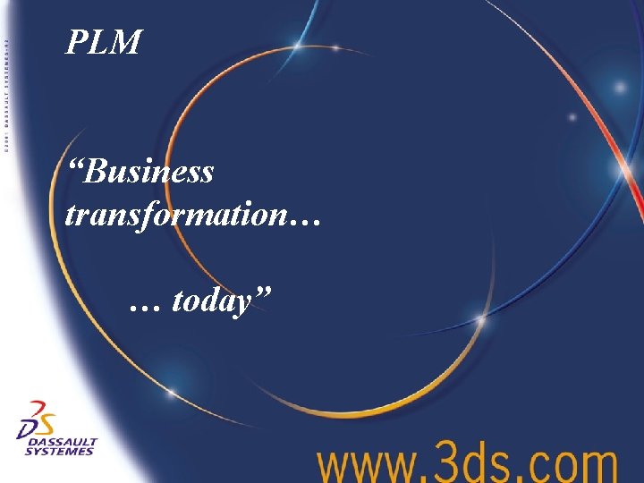 PLM “Business transformation… … today” PLM “Business transformation… … today”