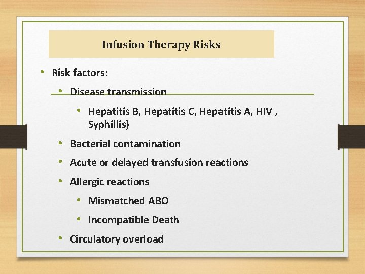 Infusion Therapy Risks • Risk factors: • Disease transmission • Hepatitis B, Hepatitis C,