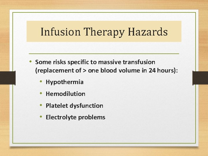 Infusion Therapy Hazards • Some risks specific to massive transfusion (replacement of > one