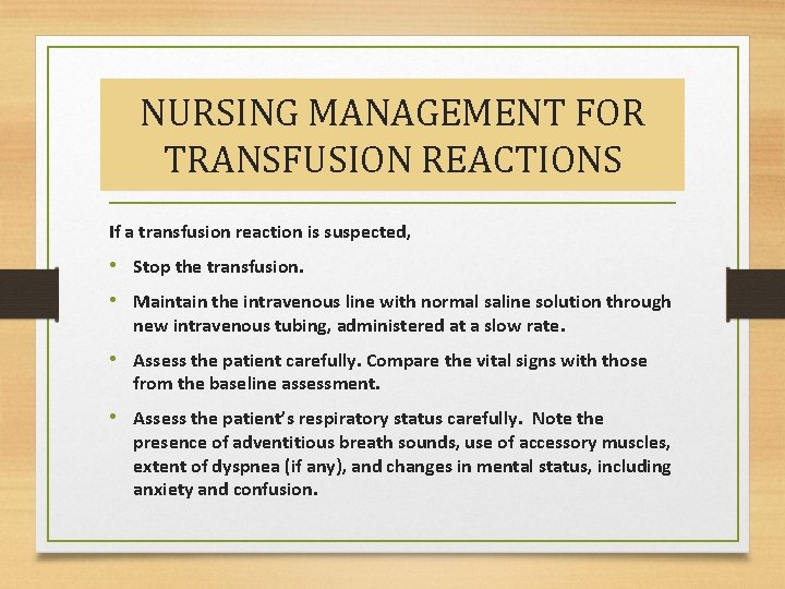 NURSING MANAGEMENT FOR TRANSFUSION REACTIONS If a transfusion reaction is suspected, • Stop the