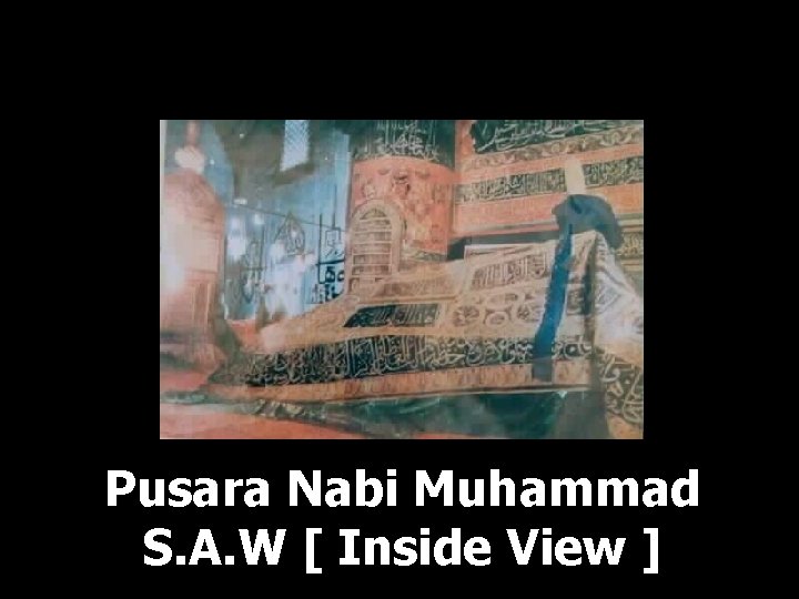 Pusara Nabi Muhammad S. A. W [ Inside View ] 