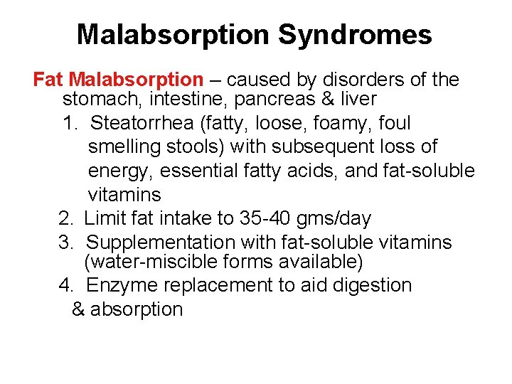 Malabsorption Syndromes Fat Malabsorption – caused by disorders of the stomach, intestine, pancreas &