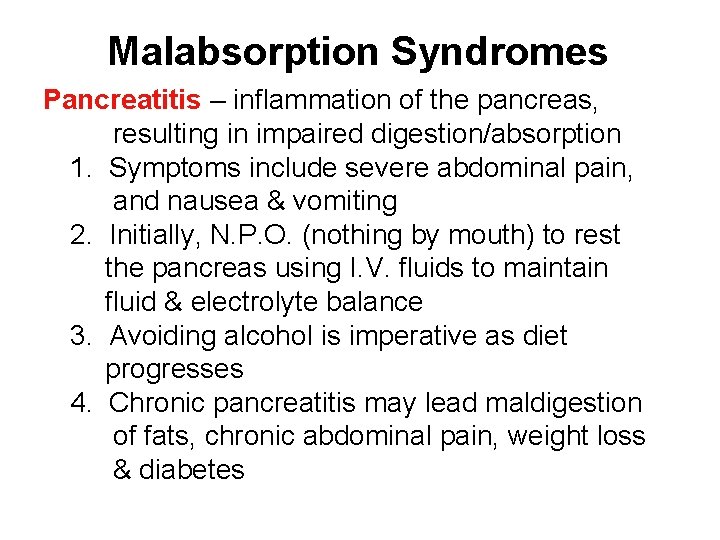 Malabsorption Syndromes Pancreatitis – inflammation of the pancreas, resulting in impaired digestion/absorption 1. Symptoms