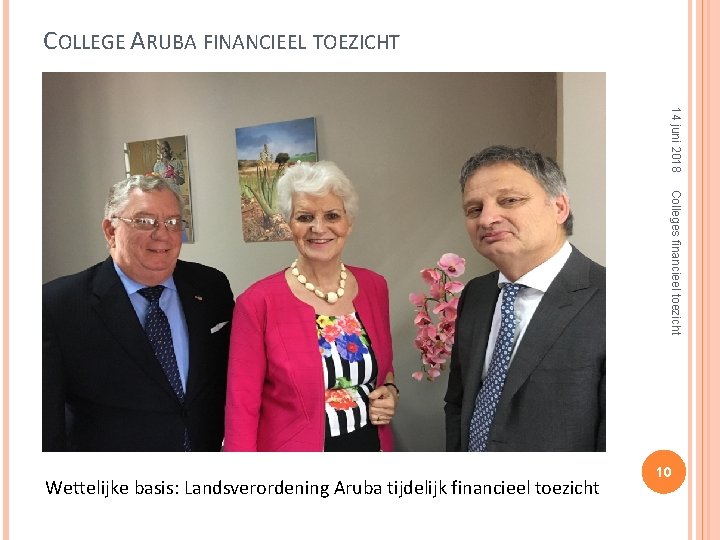 COLLEGE ARUBA FINANCIEEL TOEZICHT 14 juni 2018 Colleges financieel toezicht Wettelijke basis: Landsverordening Aruba