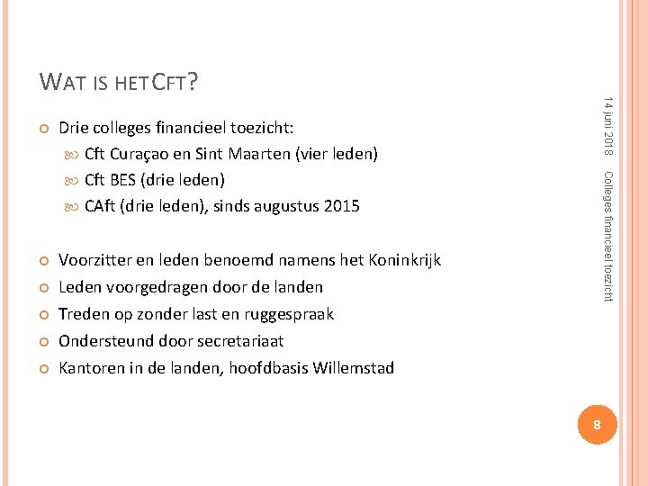 Drie colleges financieel toezicht: Cft Curaçao en Sint Maarten (vier leden) Cft BES (drie