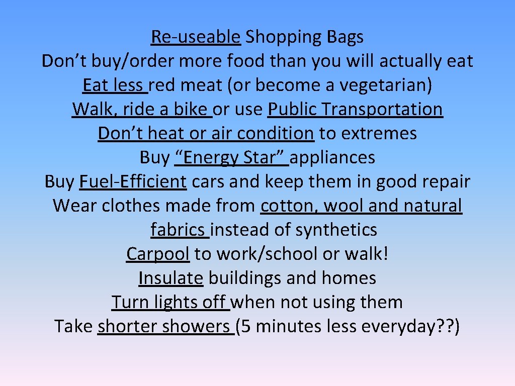 Re-useable Shopping Bags Don’t buy/order more food than you will actually eat Eat less