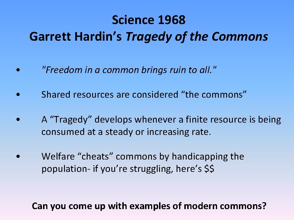 Science 1968 Garrett Hardin’s Tragedy of the Commons • "Freedom in a common brings