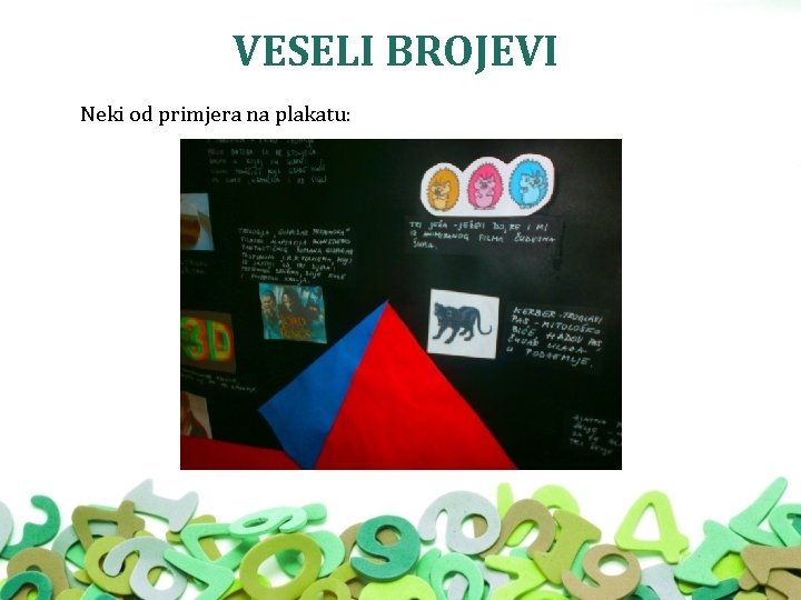 VESELI BROJEVI Neki od primjera na plakatu: 