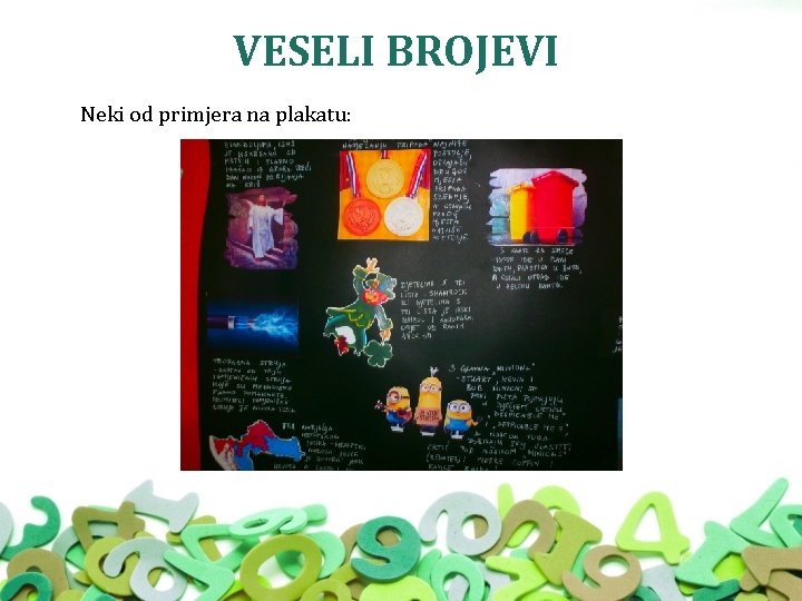 VESELI BROJEVI Neki od primjera na plakatu: 