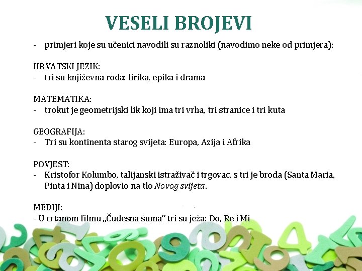 VESELI BROJEVI - primjeri koje su učenici navodili su raznoliki (navodimo neke od primjera):
