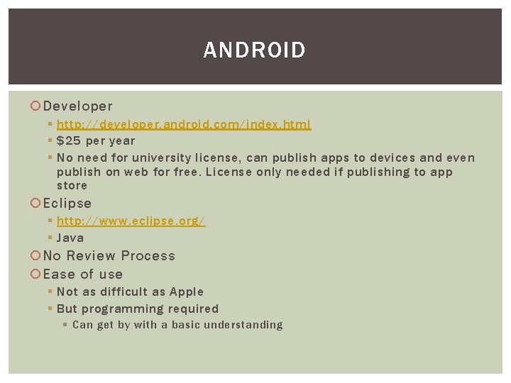 ANDROID Developer § http: //developer. android. com/index. html § $25 per year § No