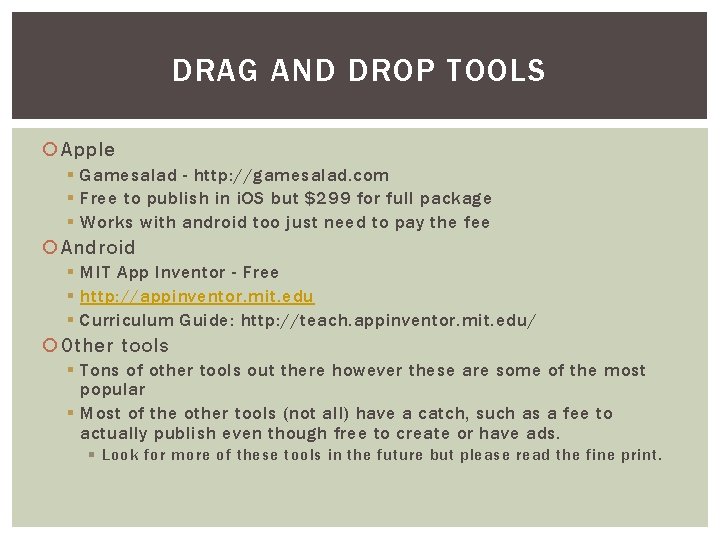 DRAG AND DROP TOOLS Apple § Gamesalad - http: //gamesalad. com § Free to