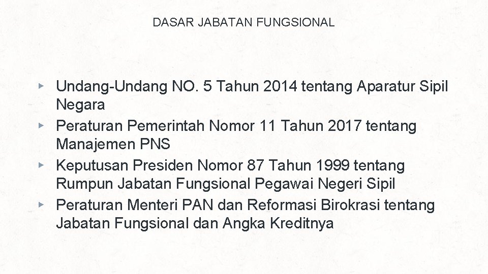 DASAR JABATAN FUNGSIONAL ▸ Undang-Undang NO. 5 Tahun 2014 tentang Aparatur Sipil Negara ▸