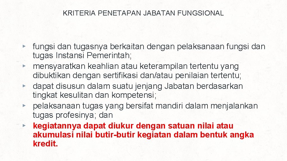 KRITERIA PENETAPAN JABATAN FUNGSIONAL ▸ fungsi dan tugasnya berkaitan dengan pelaksanaan fungsi dan tugas