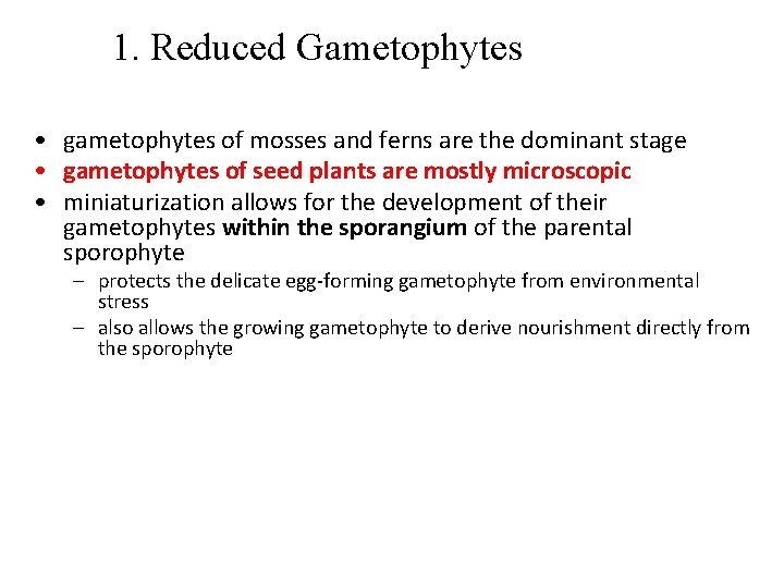 1. Reduced Gametophytes • gametophytes of mosses and ferns are the dominant stage •
