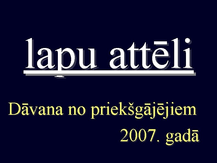 lapu attēli Dāvana no priekšgājējiem 2007. gadā 