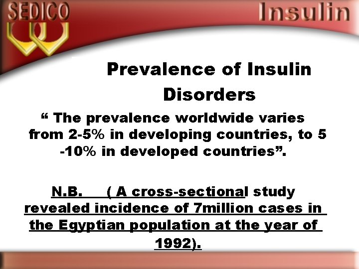 Prevalence of Insulin Disorders “ The prevalence worldwide varies from 2 -5% in developing
