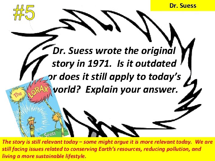 Dr. Suess wrote the original story in 1971. Is it outdated or does it