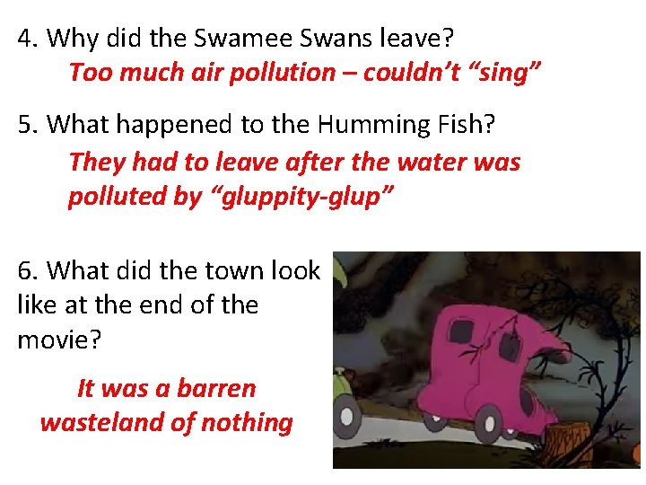 4. Why did the Swamee Swans leave? Too much air pollution – couldn’t “sing” 4. Why did the Swamee Swans leave? Too much air pollution – couldn’t “sing”