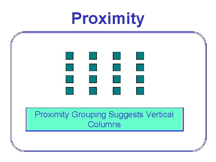 Proximity Grouping Suggests Vertical Columns 