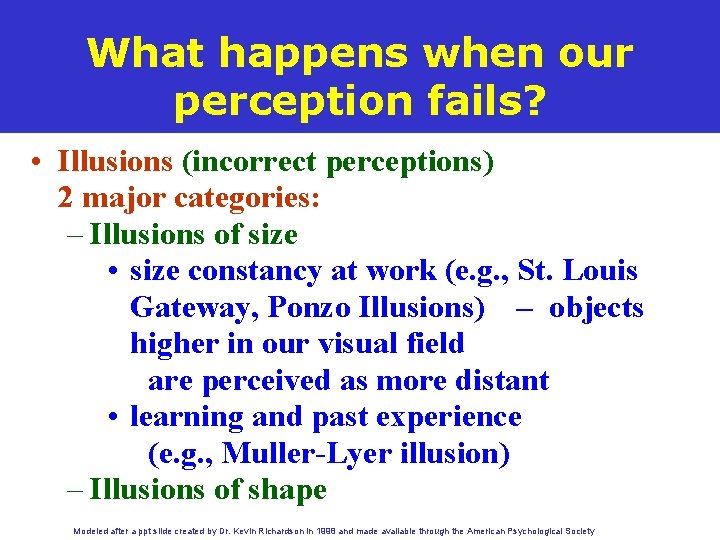 What happens when our perception fails? • Illusions (incorrect perceptions) 2 major categories: –