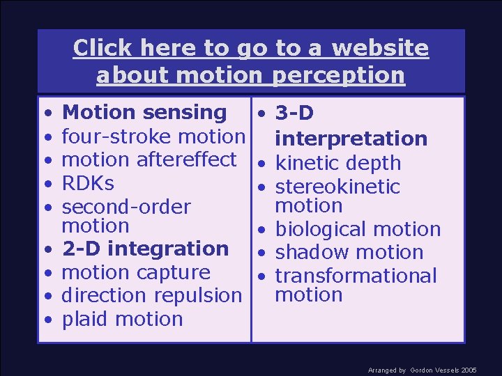 Click here to go to a website about motion perception • • • Motion