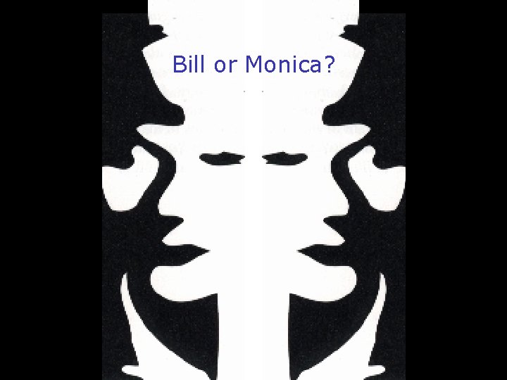 Bill or Monica? 