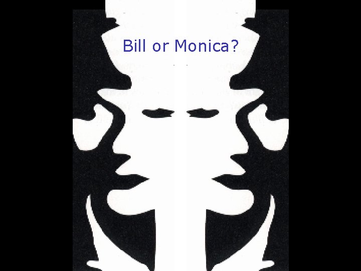 Bill or Monica? 