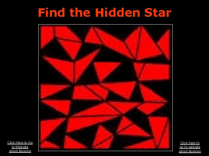 Find the Hidden Star Click Here to Go to Website about illusions Click here