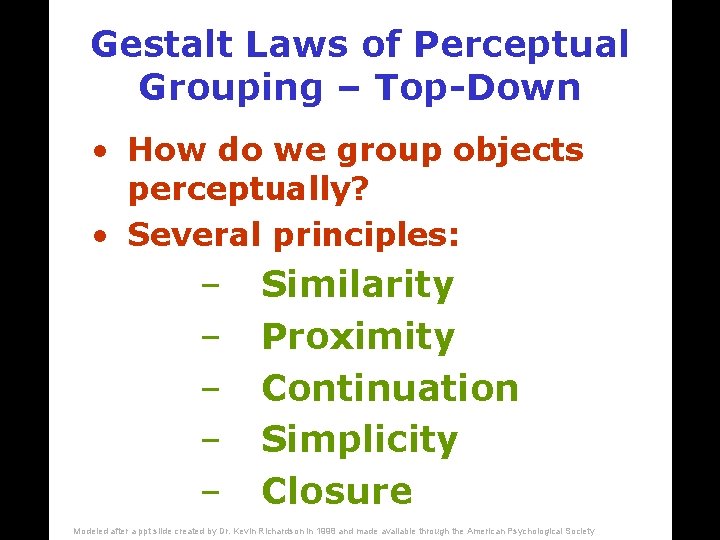 Gestalt Laws of Perceptual Grouping – Top-Down • How do we group objects perceptually?