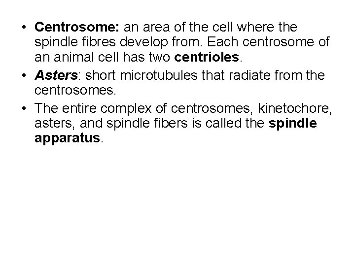  • Centrosome: an area of the cell where the spindle fibres develop from.