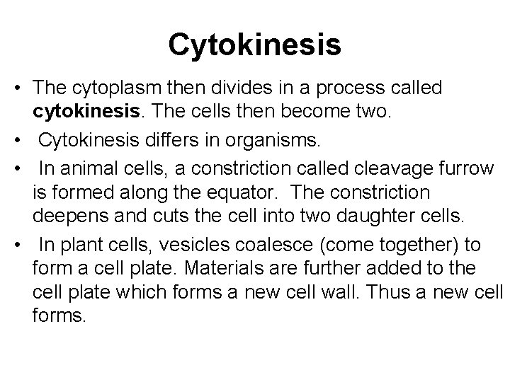 Cytokinesis • The cytoplasm then divides in a process called cytokinesis. The cells then