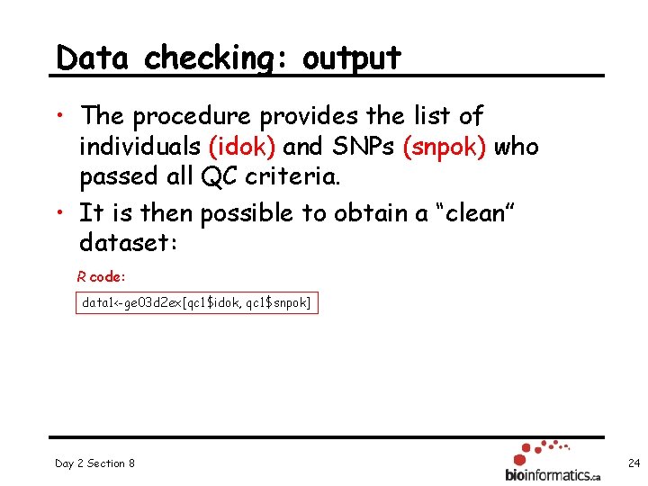 Data checking: output • The procedure provides the list of individuals (idok) and SNPs