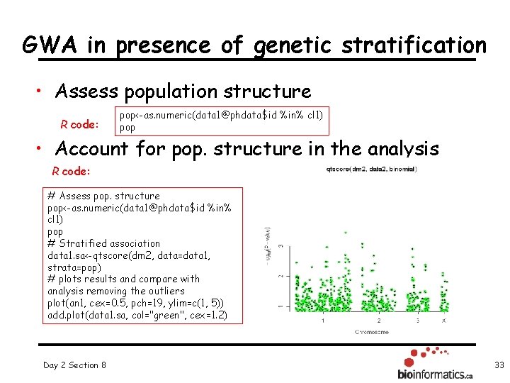 GWA in presence of genetic stratification • Assess population structure R code: pop<-as. numeric(data
