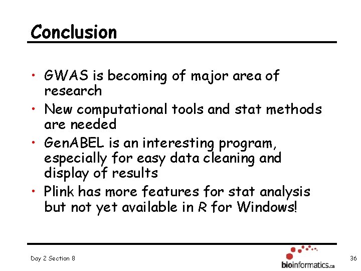 Conclusion • GWAS is becoming of major area of research • New computational tools