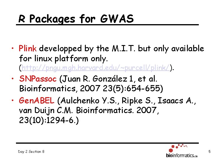 R Packages for GWAS • Plink developped by the M. I. T. but only