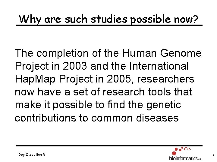 Why are such studies possible now? The completion of the Human Genome Project in