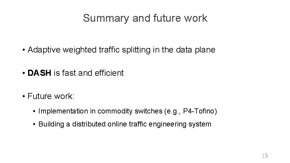 Summary and future work • Adaptive weighted traffic splitting in the data plane •