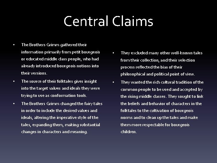 Central Claims • The Brothers Grimm gathered their information primarily from petit bourgeois •
