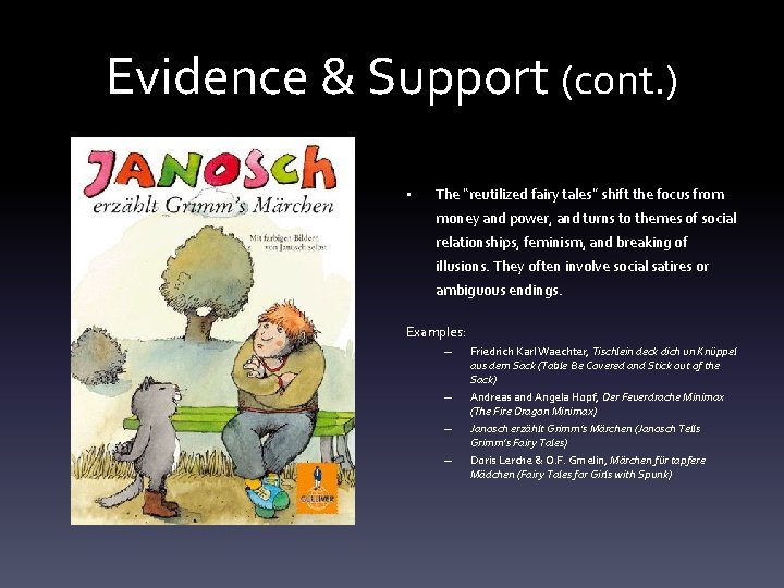 Evidence & Support (cont. ) • The “reutilized fairy tales” shift the focus from