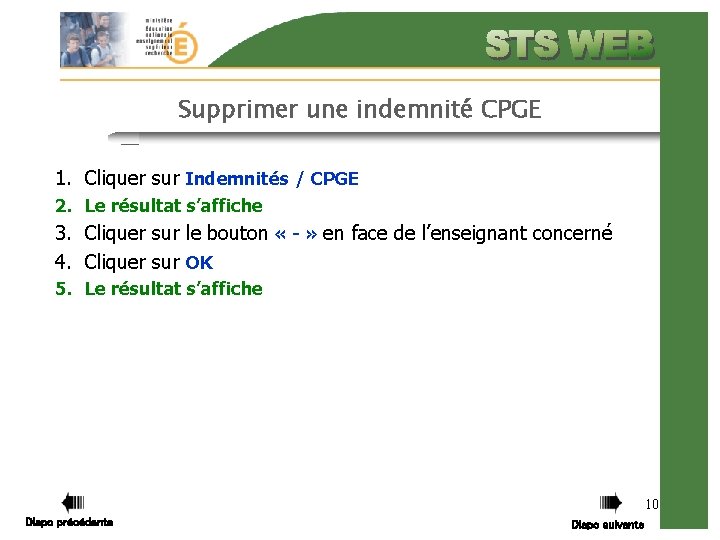 Supprimer une indemnité CPGE 1. Cliquer sur Indemnités / CPGE 2. Le résultat s’affiche