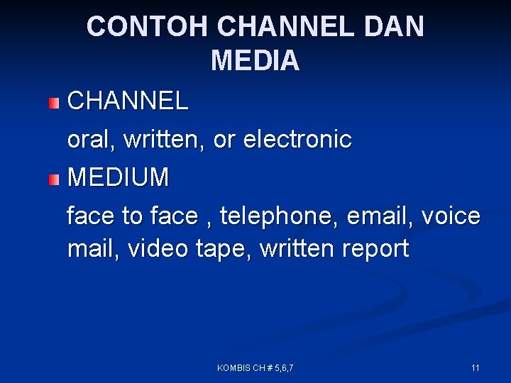 CONTOH CHANNEL DAN MEDIA CHANNEL oral, written, or electronic MEDIUM face to face ,